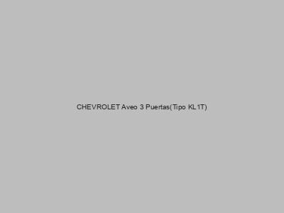 Kits electricos económicos para CHEVROLET Aveo 3 Puertas(Tipo KL1T)